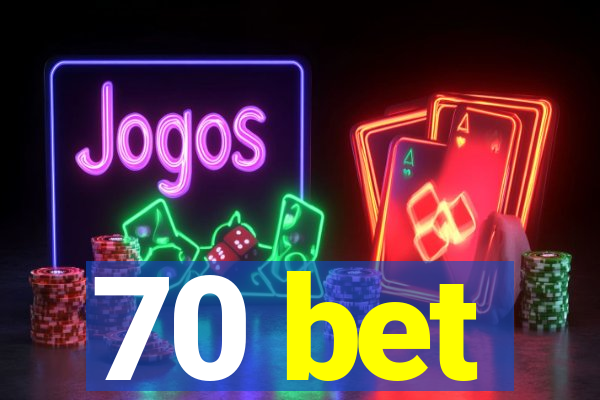 70 bet